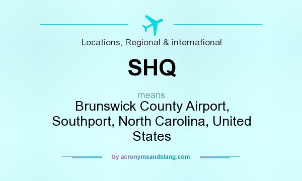 What does SHQ mean? It stands for Brunswick County Airport, Southport, North Carolina, United States
