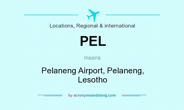 What does PEL mean? It stands for Pelaneng Airport, Pelaneng, Lesotho