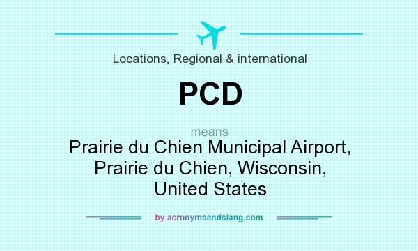 What does PCD mean? It stands for Prairie du Chien Municipal Airport, Prairie du Chien, Wisconsin, United States