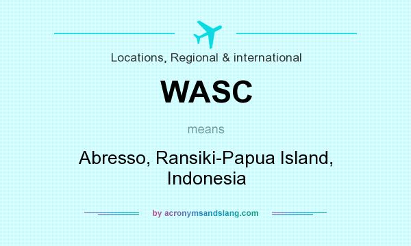 What does WASC mean? It stands for Abresso, Ransiki-Papua Island, Indonesia