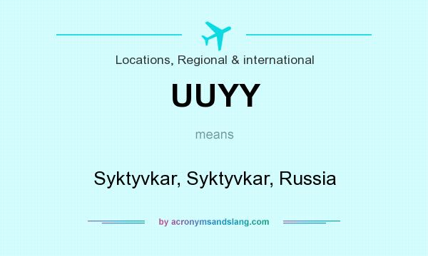 What does UUYY mean? It stands for Syktyvkar, Syktyvkar, Russia