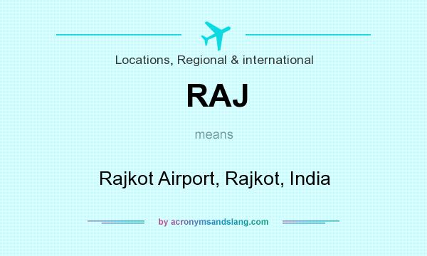 What does RAJ mean? It stands for Rajkot Airport, Rajkot, India