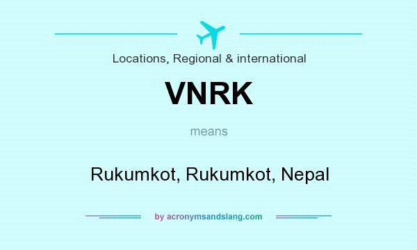 What does VNRK mean? It stands for Rukumkot, Rukumkot, Nepal