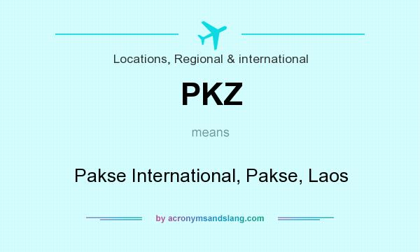 What does PKZ mean? It stands for Pakse International, Pakse, Laos