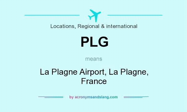 What does PLG mean? It stands for La Plagne Airport, La Plagne, France