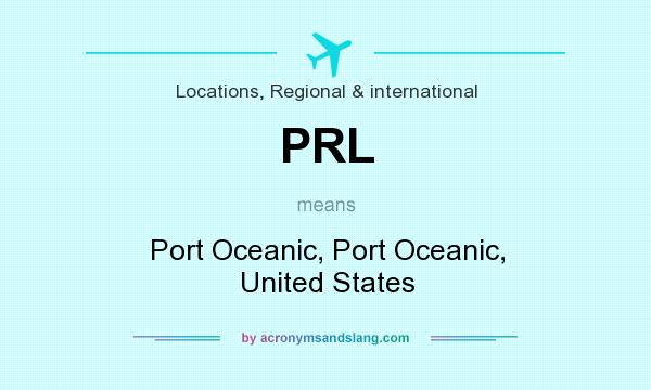 What does PRL mean? It stands for Port Oceanic, Port Oceanic, United States