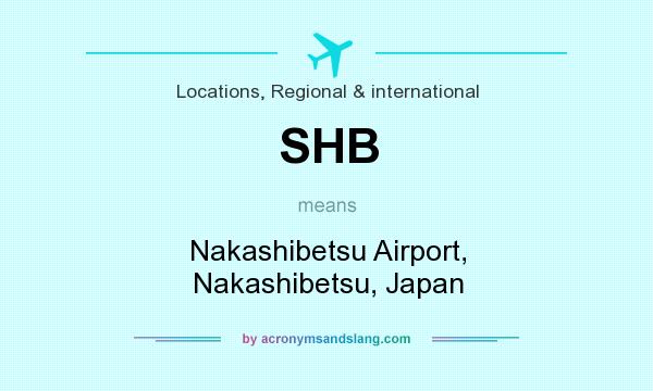 What does SHB mean? It stands for Nakashibetsu Airport, Nakashibetsu, Japan