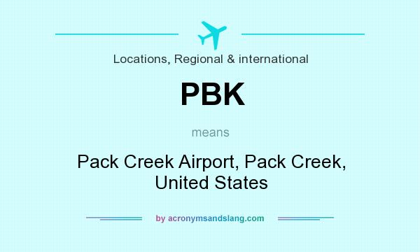 What does PBK mean? It stands for Pack Creek Airport, Pack Creek, United States
