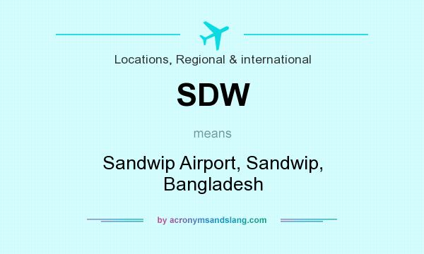 What does SDW mean? It stands for Sandwip Airport, Sandwip, Bangladesh