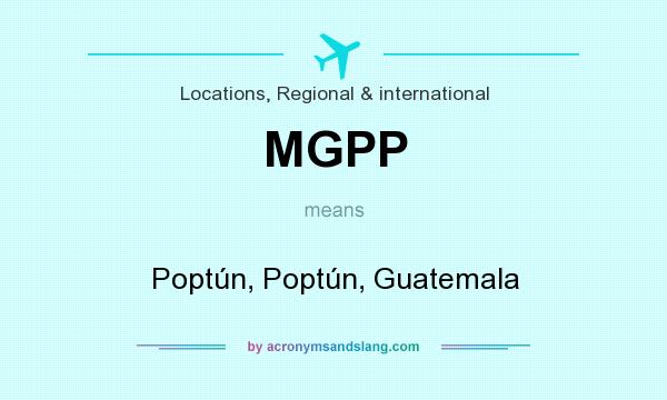 What does MGPP mean? It stands for Poptún, Poptún, Guatemala