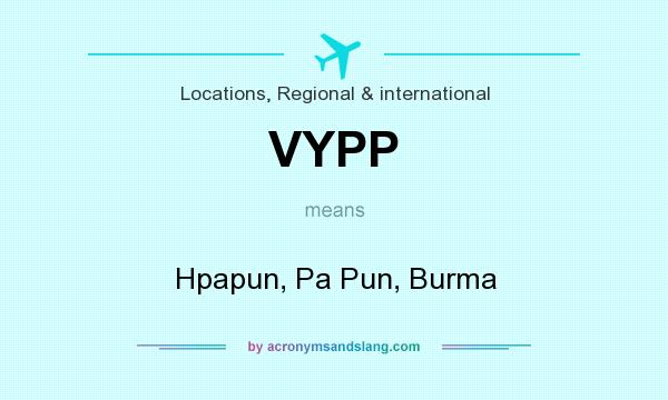 What does VYPP mean? It stands for Hpapun, Pa Pun, Burma