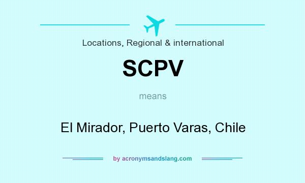 What does SCPV mean? It stands for El Mirador, Puerto Varas, Chile