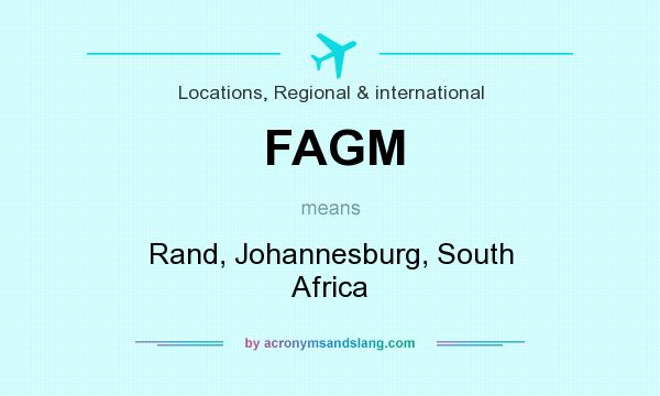 What does FAGM mean? It stands for Rand, Johannesburg, South Africa