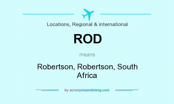 What does ROD mean? It stands for Robertson, Robertson, South Africa