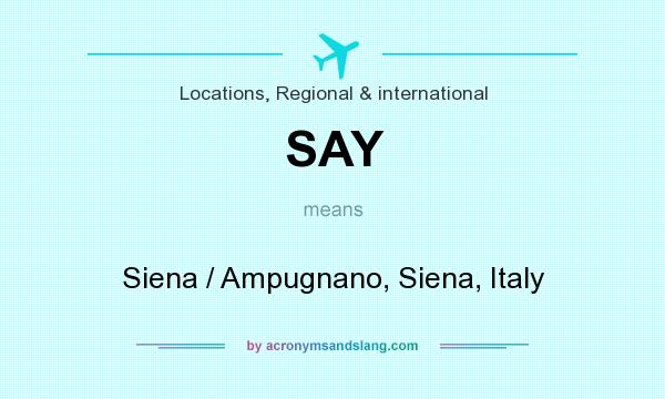 What does SAY mean? It stands for Siena / Ampugnano, Siena, Italy
