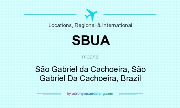 What does SBUA mean? It stands for São Gabriel da Cachoeira, São Gabriel Da Cachoeira, Brazil