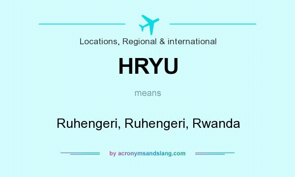 What does HRYU mean? It stands for Ruhengeri, Ruhengeri, Rwanda