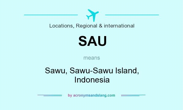 What does SAU mean? It stands for Sawu, Sawu-Sawu Island, Indonesia