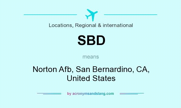 What does SBD mean? It stands for Norton Afb, San Bernardino, CA, United States