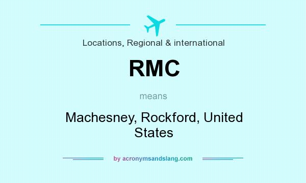What does RMC mean? It stands for Machesney, Rockford, United States