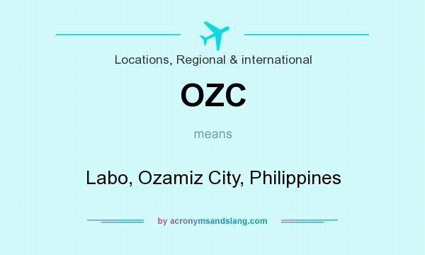 What does OZC mean? It stands for Labo, Ozamiz City, Philippines