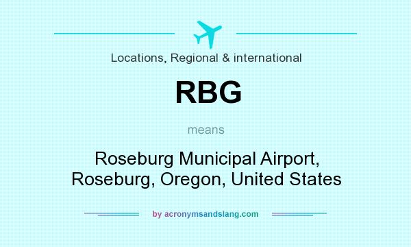 What does RBG mean? It stands for Roseburg Municipal Airport, Roseburg, Oregon, United States