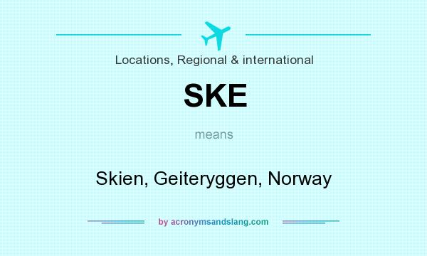 What does SKE mean? It stands for Skien, Geiteryggen, Norway