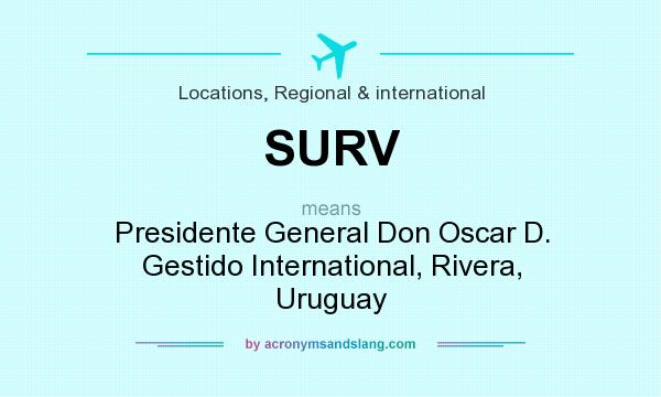 What does SURV mean? It stands for Presidente General Don Oscar D. Gestido International, Rivera, Uruguay
