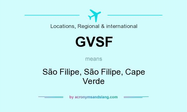 What does GVSF mean? It stands for São Filipe, São Filipe, Cape Verde