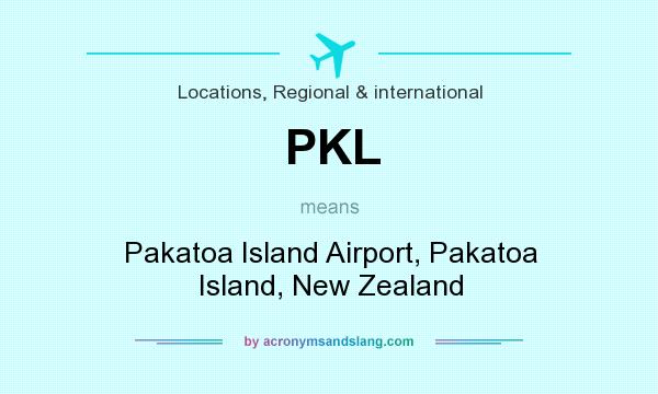 What does PKL mean? It stands for Pakatoa Island Airport, Pakatoa Island, New Zealand