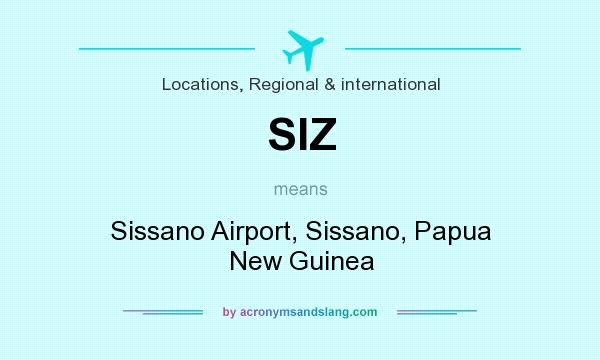 What does SIZ mean? It stands for Sissano Airport, Sissano, Papua New Guinea