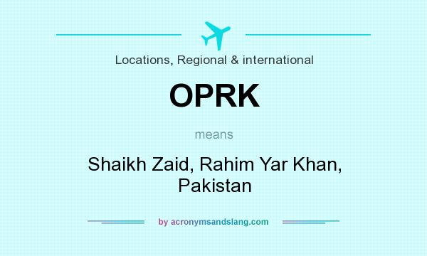 What does OPRK mean? It stands for Shaikh Zaid, Rahim Yar Khan, Pakistan