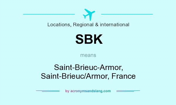 What does SBK mean? It stands for Saint-Brieuc-Armor, Saint-Brieuc/Armor, France
