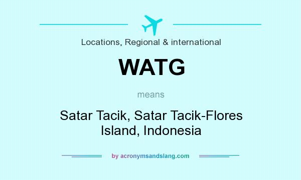 What does WATG mean? It stands for Satar Tacik, Satar Tacik-Flores Island, Indonesia