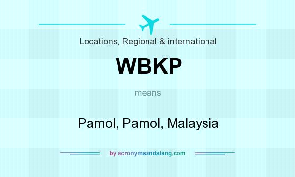 What does WBKP mean? It stands for Pamol, Pamol, Malaysia