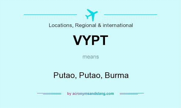 What does VYPT mean? It stands for Putao, Putao, Burma