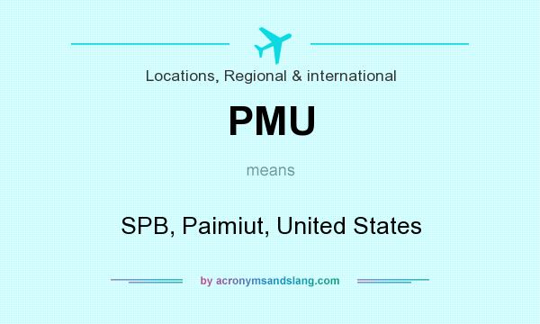 What does PMU mean? It stands for SPB, Paimiut, United States