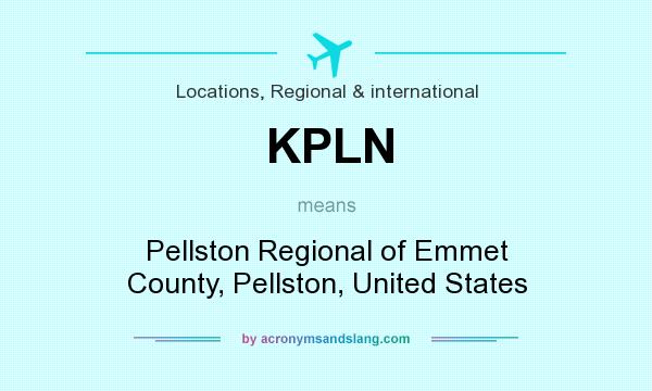 What does KPLN mean? It stands for Pellston Regional of Emmet County, Pellston, United States