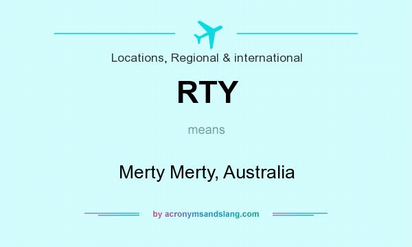 What does RTY mean? It stands for Merty Merty, Australia