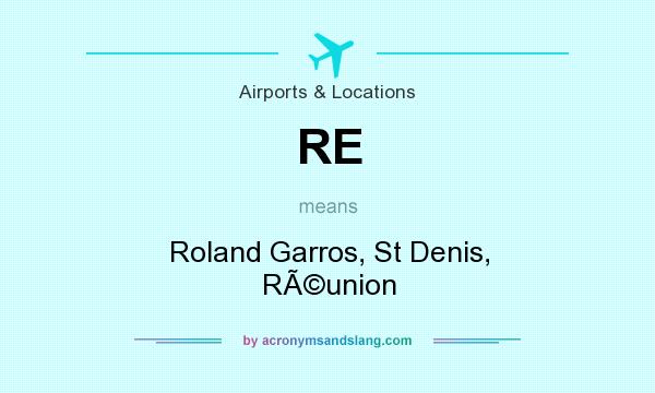 What does RE mean? It stands for Roland Garros, St Denis, RÃ©union