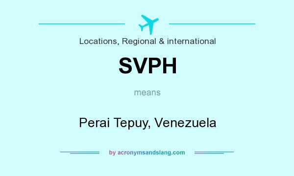 What does SVPH mean? It stands for Perai Tepuy, Venezuela