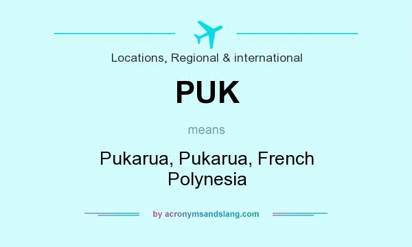 What does PUK mean? It stands for Pukarua, Pukarua, French Polynesia