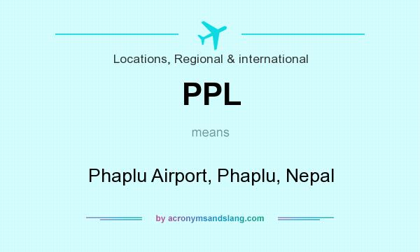 What does PPL mean? It stands for Phaplu Airport, Phaplu, Nepal