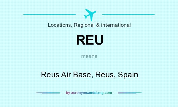 What does REU mean? It stands for Reus Air Base, Reus, Spain