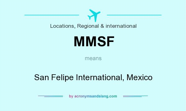 What does MMSF mean? It stands for San Felipe International, Mexico