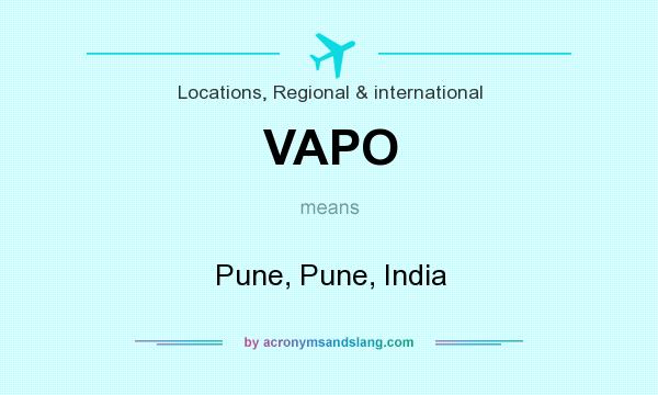 What does VAPO mean? It stands for Pune, Pune, India