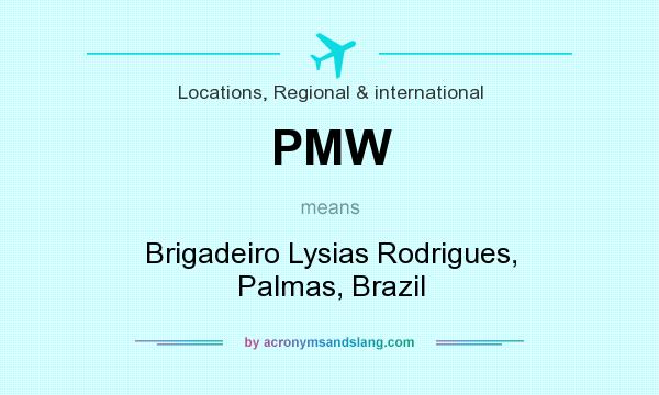 What does PMW mean? It stands for Brigadeiro Lysias Rodrigues, Palmas, Brazil