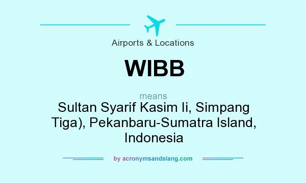 What does WIBB mean? It stands for Sultan Syarif Kasim Ii, Simpang Tiga), Pekanbaru-Sumatra Island, Indonesia
