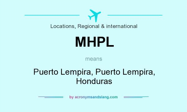 What does MHPL mean? It stands for Puerto Lempira, Puerto Lempira, Honduras
