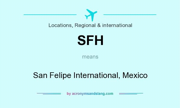 What does SFH mean? It stands for San Felipe International, Mexico